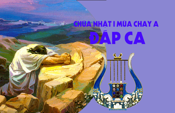 Đáp ca - Chúa nhật I Mùa Chay - năm A